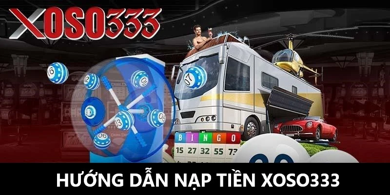 Thao tác nạp tiền Xoso333